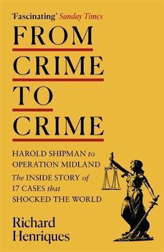 From Crime to Crime Harold Shipman to Operation Midland  17 cases that shocked the world