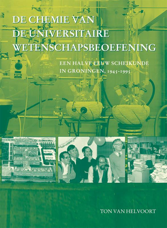 Studies over de Geschiedenis van de Groningse Universiteit 4 -   De chemie van de universitaire wetenschapsbeoefening