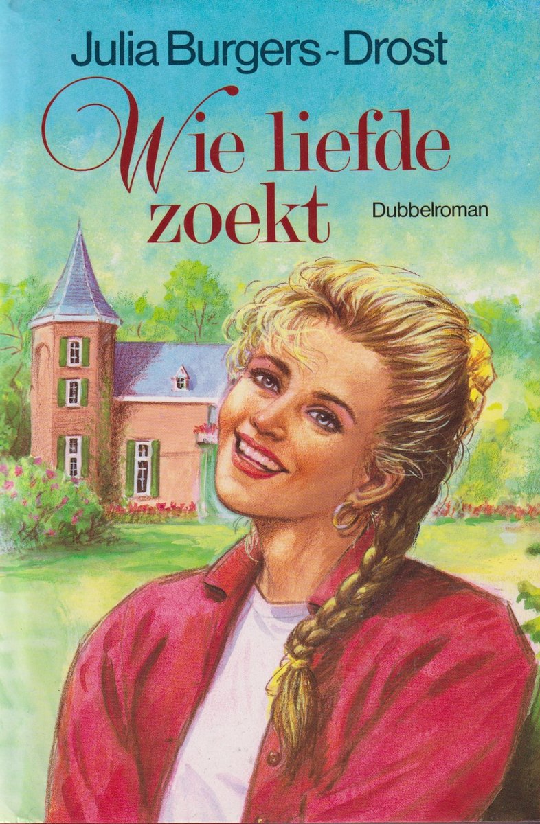 Julia Burgers-Drost Wie Liefde Zoekt Dubbelroman