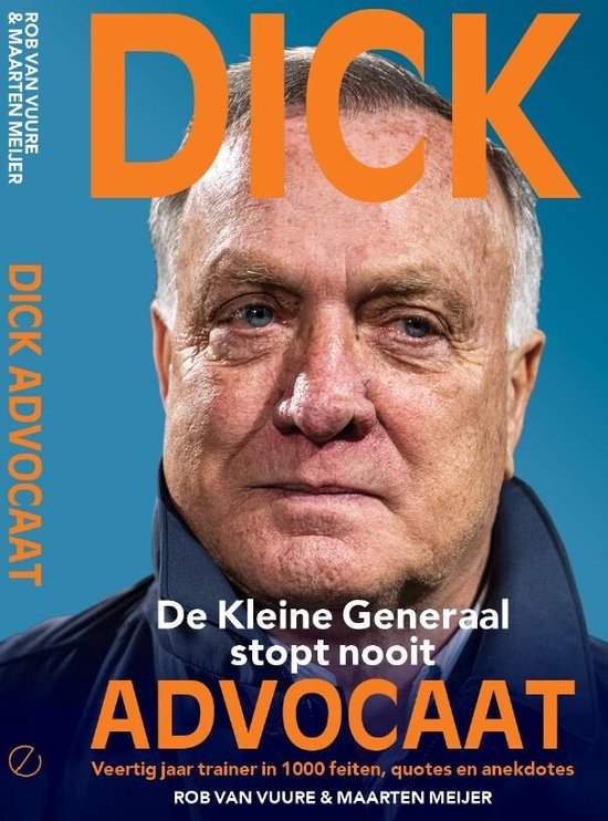 Dick Advocaat : de Kleine Generaal stopt nooit