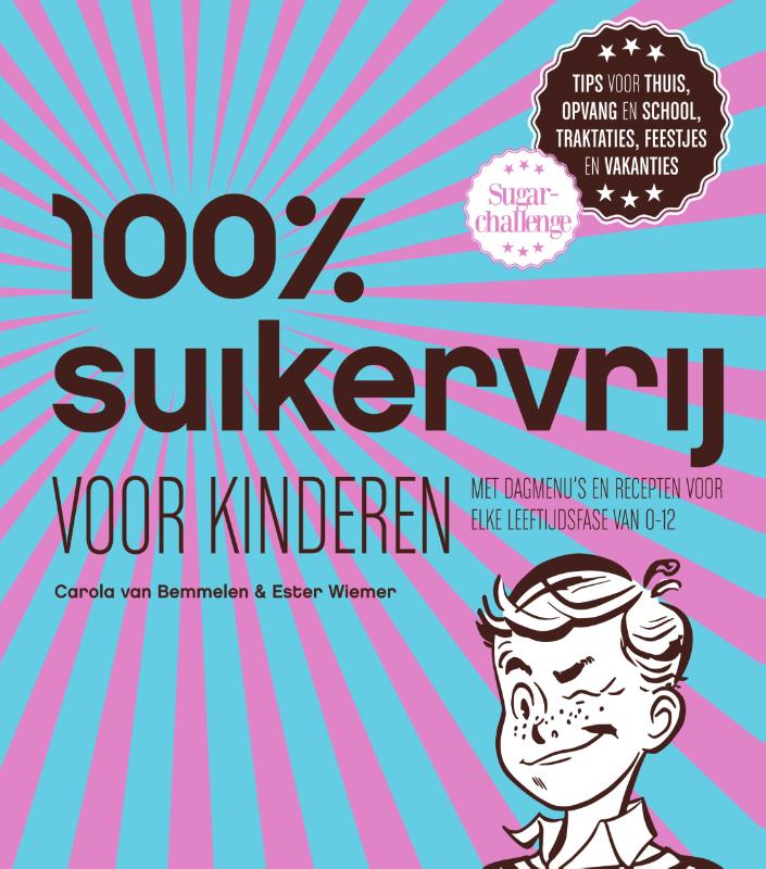 Carola van Bemmelen 100% Suikervrij Voor Kinderen / 100% Suikervrij