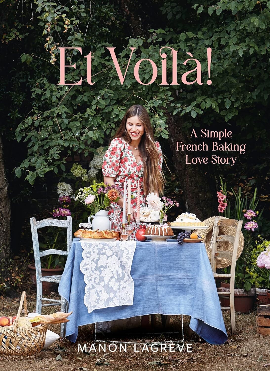 Manon Lagrève Et Voila! A Simple French Baking Love Story