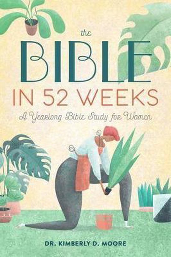 Kimberly Moore The Bible In 52 Weeks, A Yearlong Bible Study For Women
