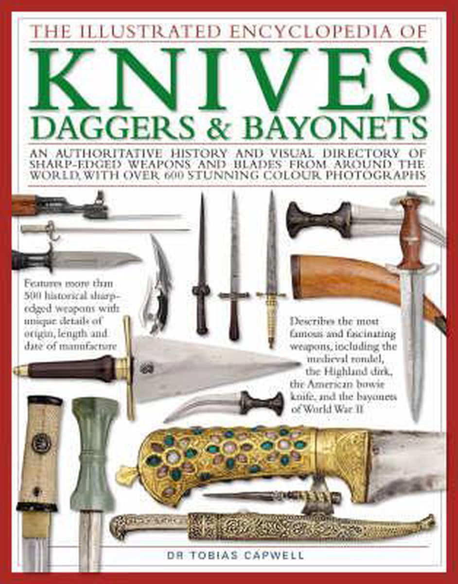 The Illustrated Encyclopedia of Knives, Daggers and Bayonets