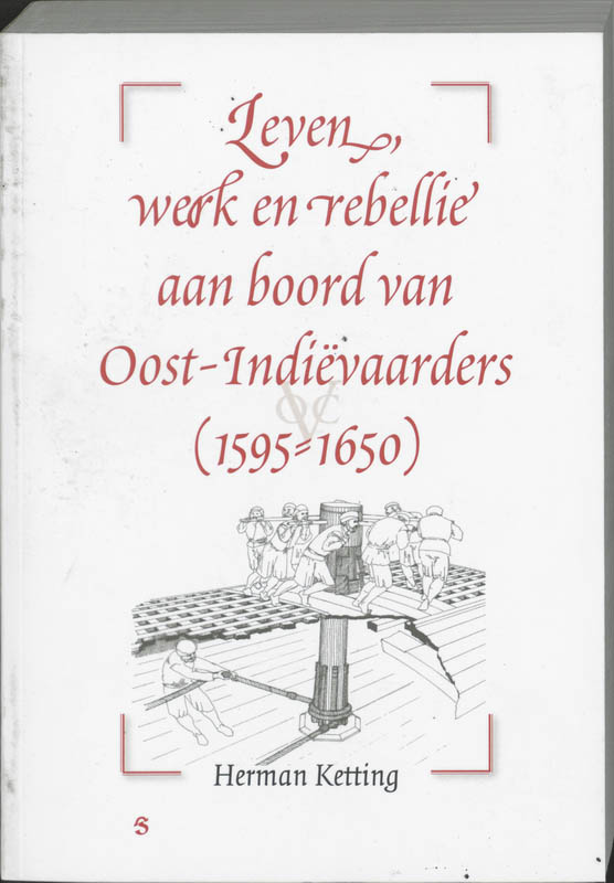 Leven, werk en rebellie aan boord van Oost-Indiëvaarders (1595-1650)