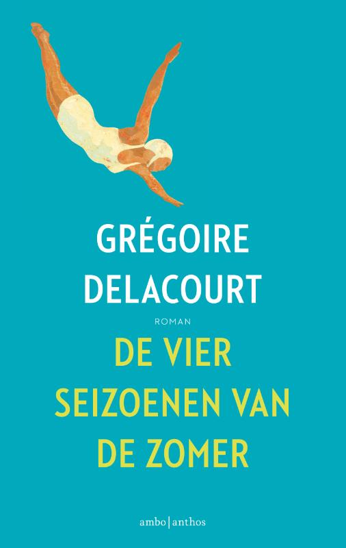 Grégoire Delacourt De Vier Seizoenen Van De Zomer