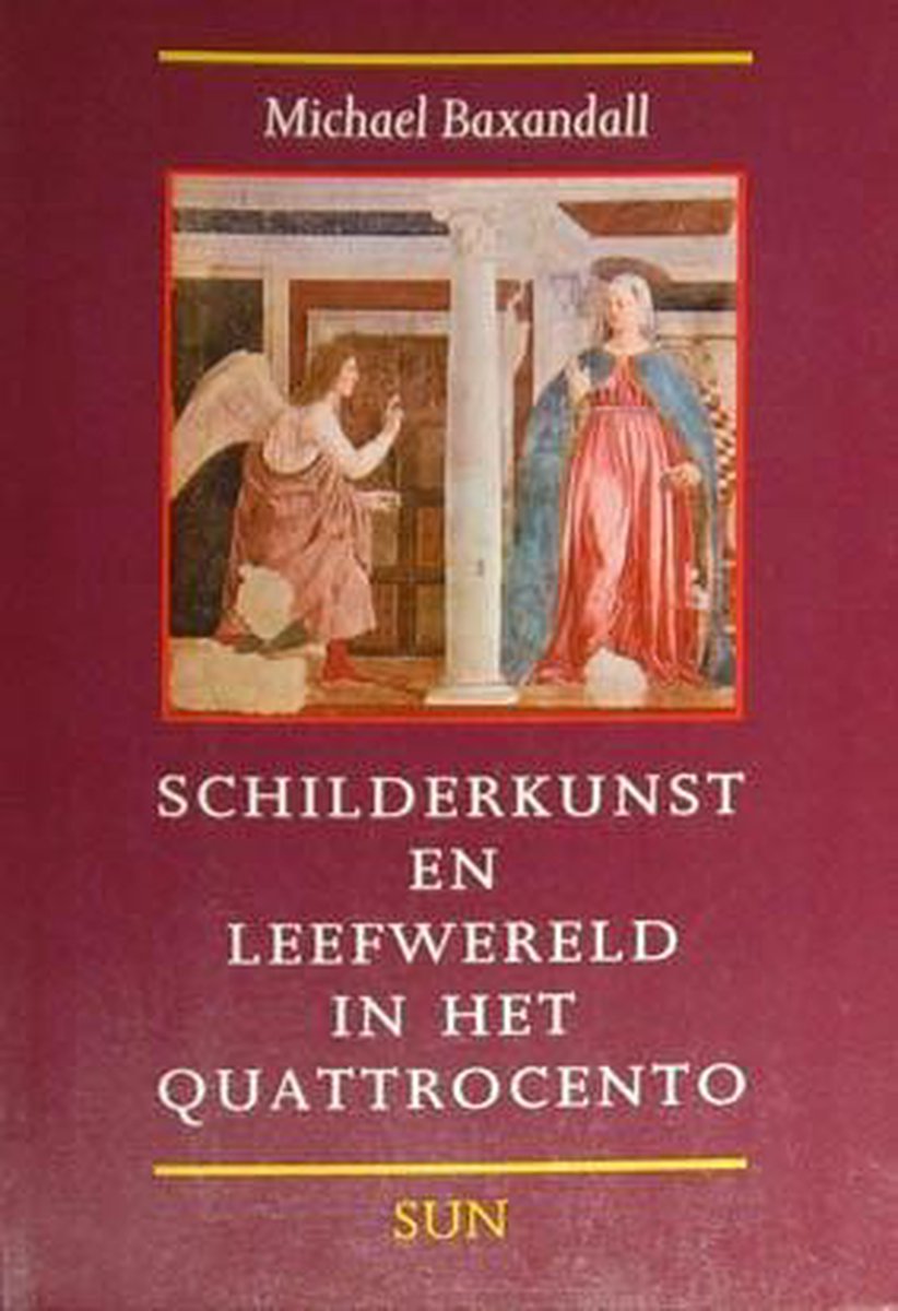 M. Baxandall Schilderkunst En Leefwereld In Het Quattrocento / Sporen