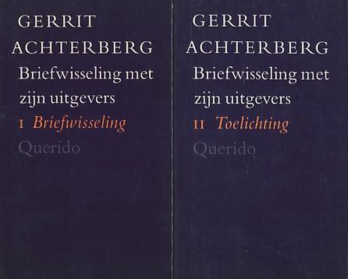 Gerrit Achterberg, briefwisseling met zijn uitgevers [2 delen]: I briefwisseling, II Toelichting