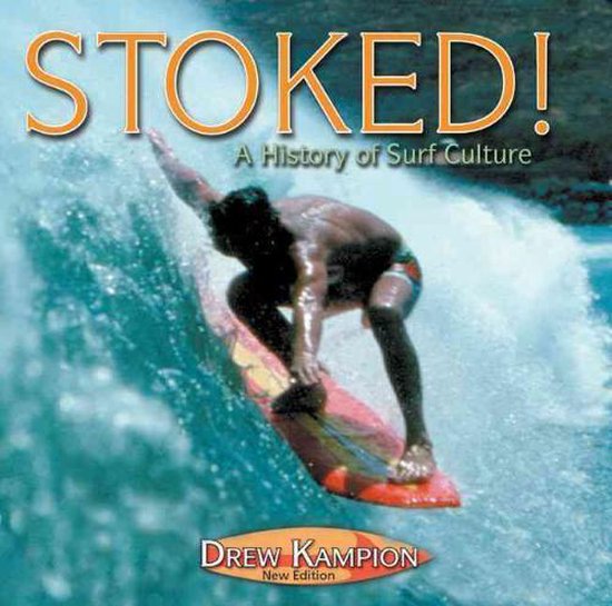 Drew Kampion Stoked A History Of Surf Culture
