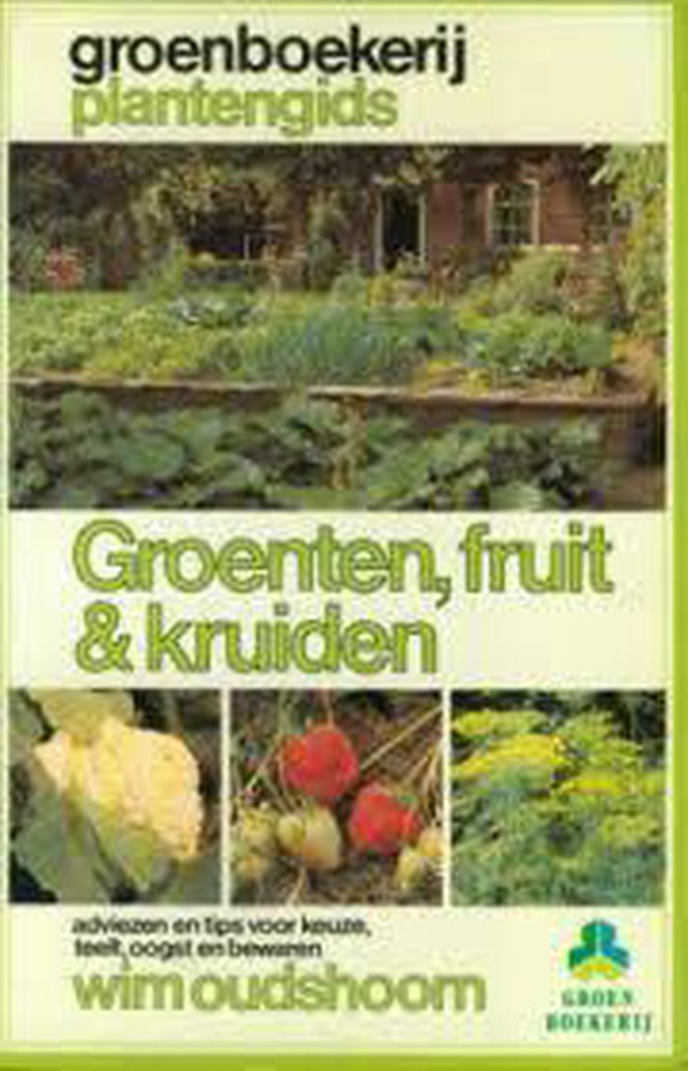 Groenten, fruit & kruiden / De groenboekerij Plantengids