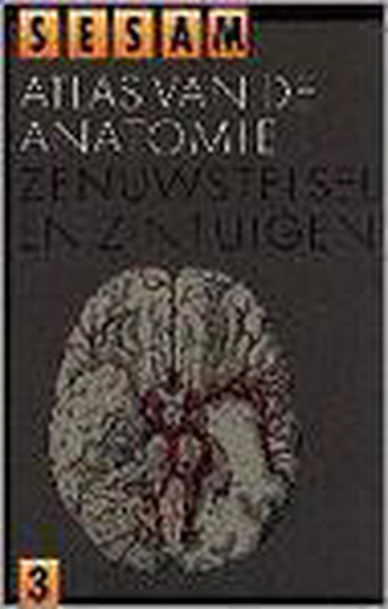 Sesam atlas van de anatomie deel 3: Zenuwstelsel en zintuigen