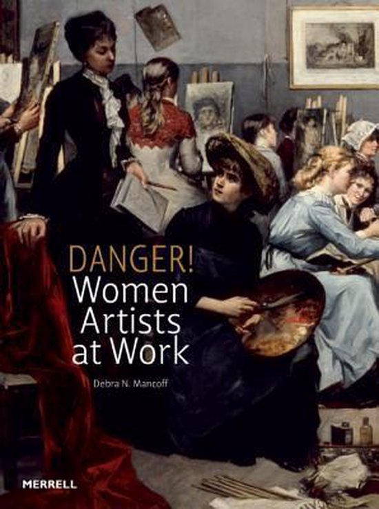 Debra N Mancoff Danger! Women Artists At Work