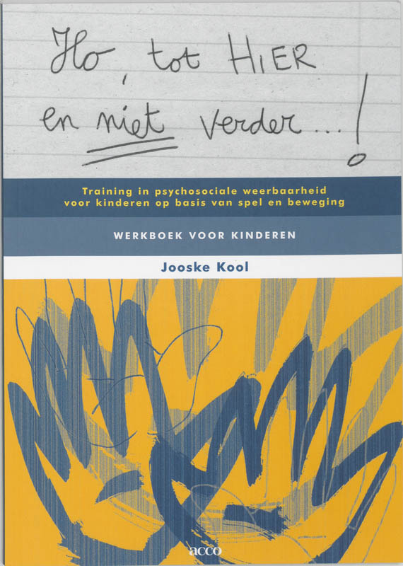J. Kool Ho, Tot Hier En Niet Verder...! Training In Psychosociale Weerbaarheid Voor Kinderen Op Basis Van Spel En Beweging. Werkboek Voor Kinderen.