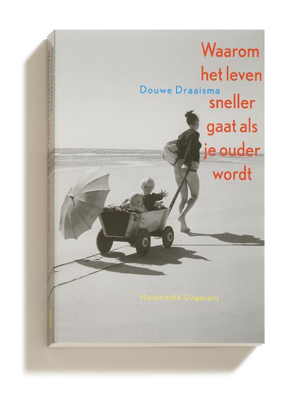 Douwe Draaisma Waarom Het Leven Sneller Gaat Als Je Ouder Wordt