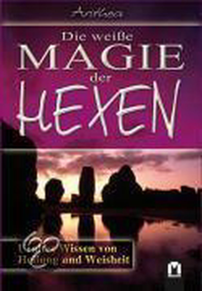 Die weiße Magie der Hexen