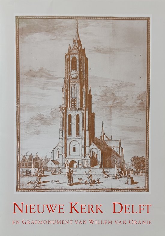 Nieuwe Kerk Delft en Grafmonument Willem van Oranje