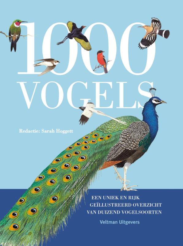 1000 vogels. Een uniek en rijk geïllustreerd overzicht van duizend vogelsoorten