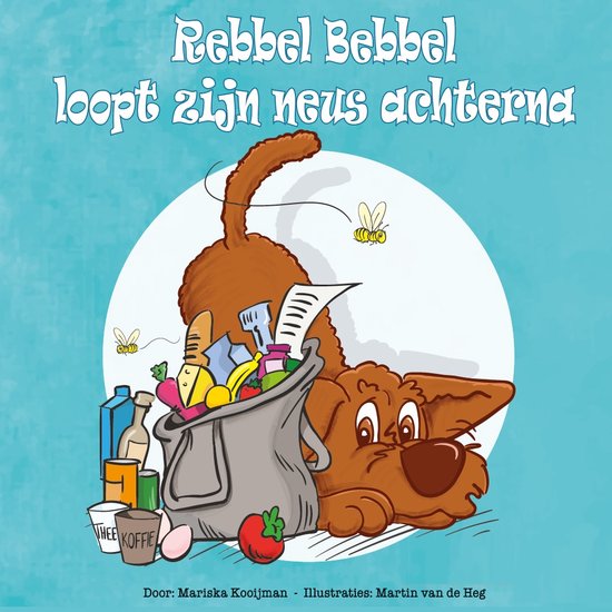 Rebbel Bebbel loopt zijn neus achterna / Rebbel Books / 2