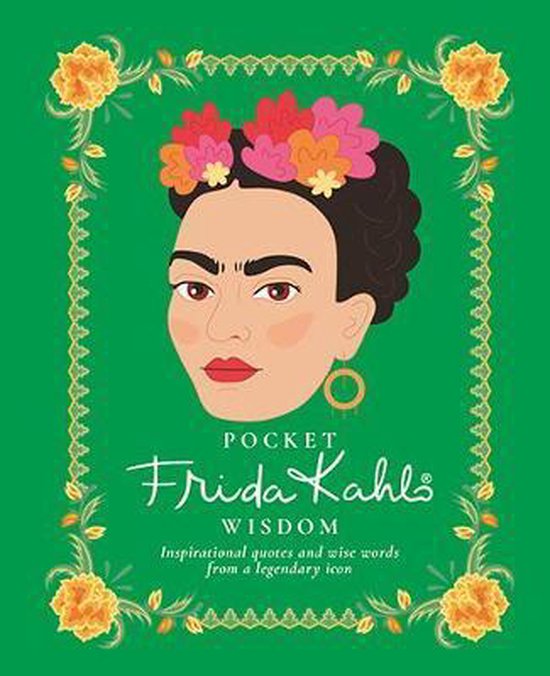 Pocket Frida Kahlo Wisdom: Inspirational Quotes and Wise Words from a Legendary Icon