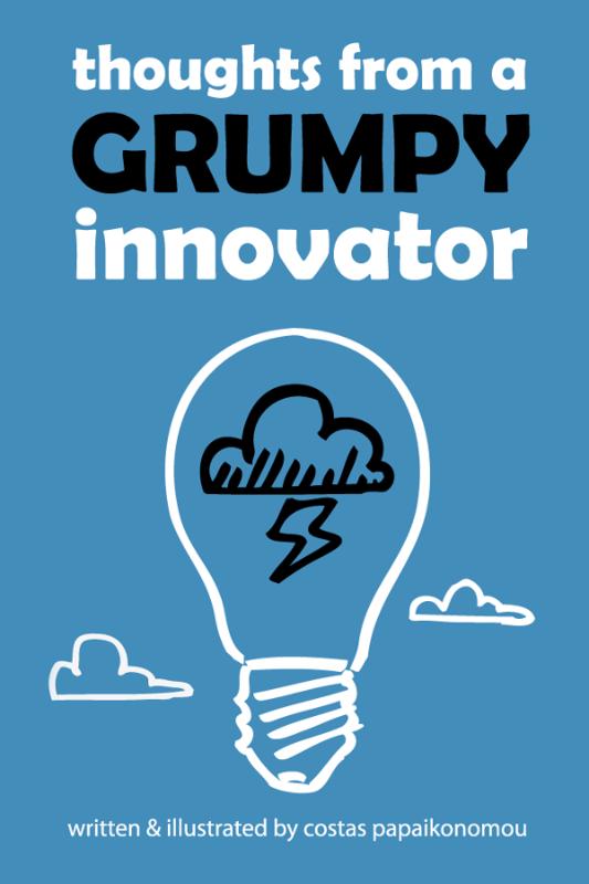 Thoughts from a Grumpy Innovator