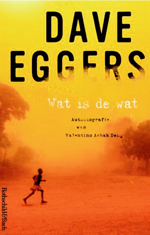 Dave Eggers Wat Is De Wat thumbnail
