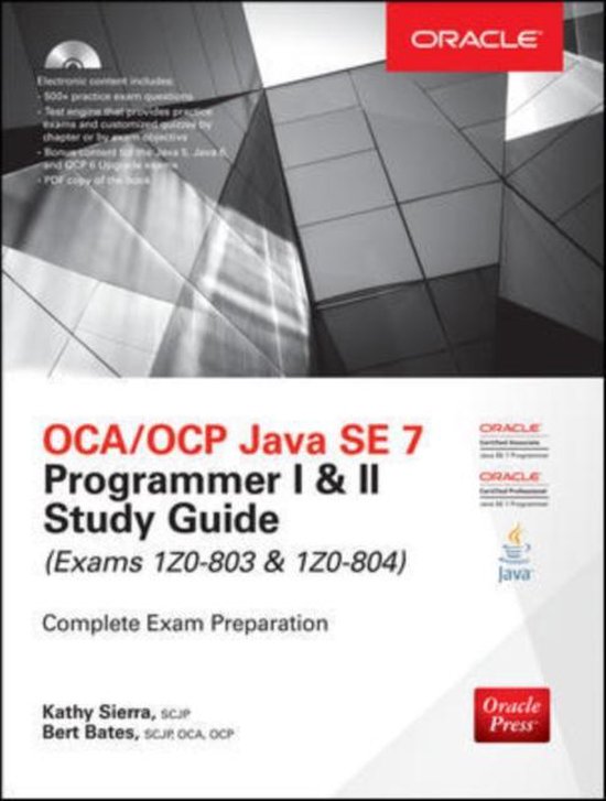 OCA/OCP Java SE 7 Programmer I & II Study Guide (Exams 1Z0-803 & 1Z0-804)