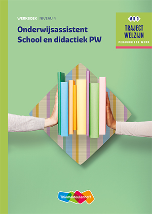 Traject Welzijn  - Onderwijsassistent School en didactiek PW Niveau 4 Werkboek