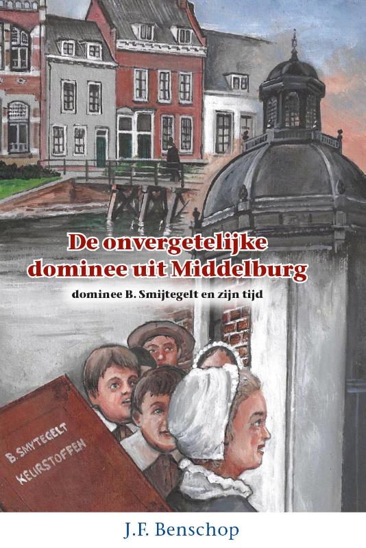 De onvergetelijke dominee uit Middelburg / Historische verhalen voor jong en oud / 51