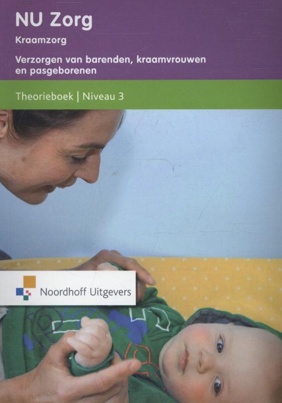 NU zorg Kraamzorg verzorgen van barenden, kraamvrouwen en pasgeborenen ; Niveau 3 Theorieboek