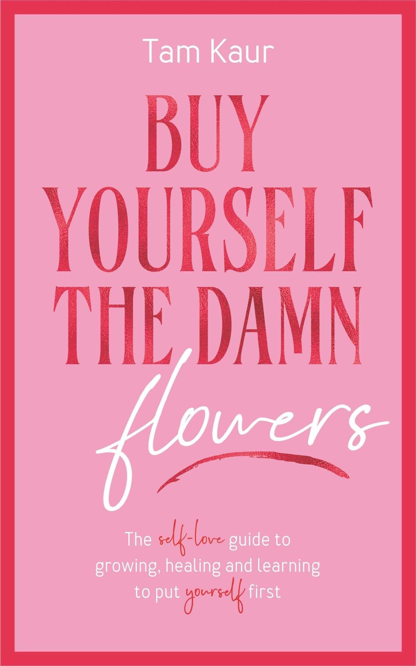 Tam Kaur Buy Yourself The Damn Flowers