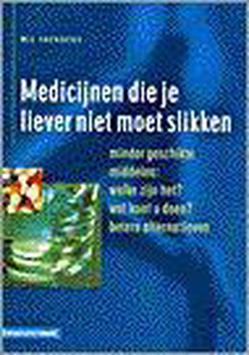 boekenbalie_9789021586991_cover MEDICIJNEN DIE JE LIEVER NIET MOET SLIKKEN
