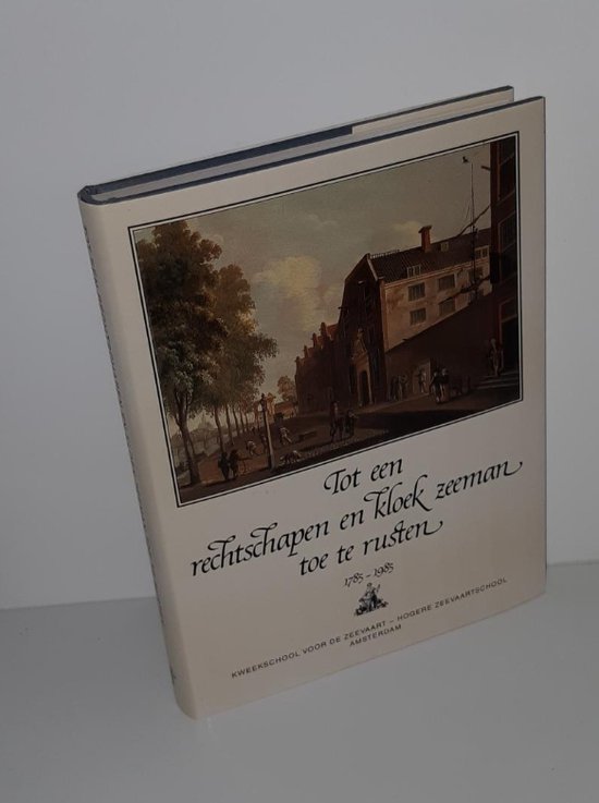 Tot een rechtschapen en kloek zeeman toe te rusten 1785-1985