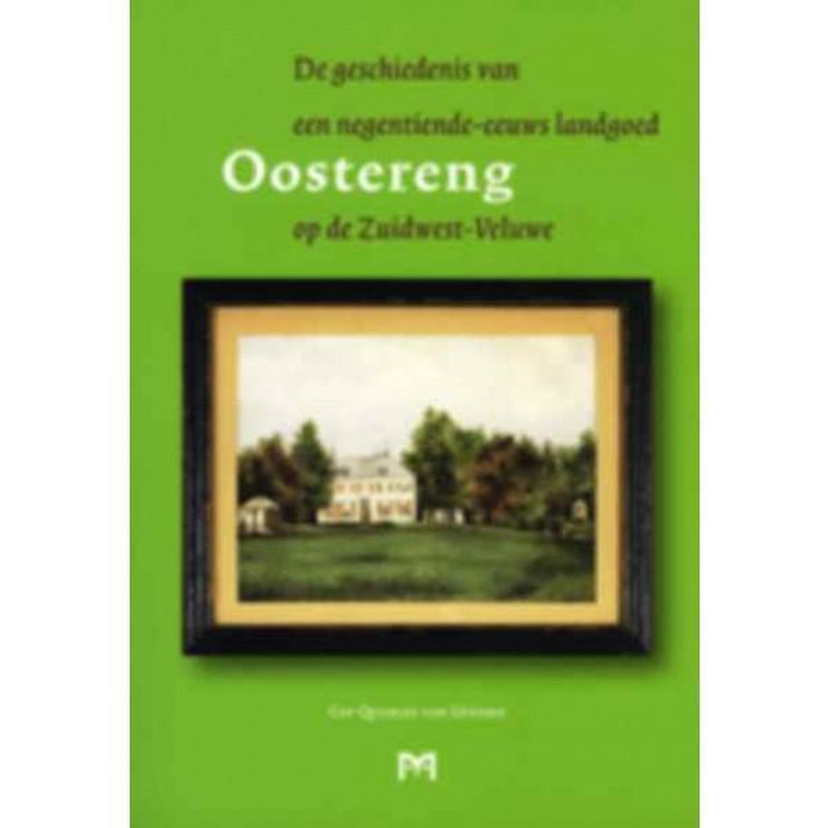 Oostereng. De geschiedenis van een negentiende-eeuws landgoed op de Zuidwest-Veluwe