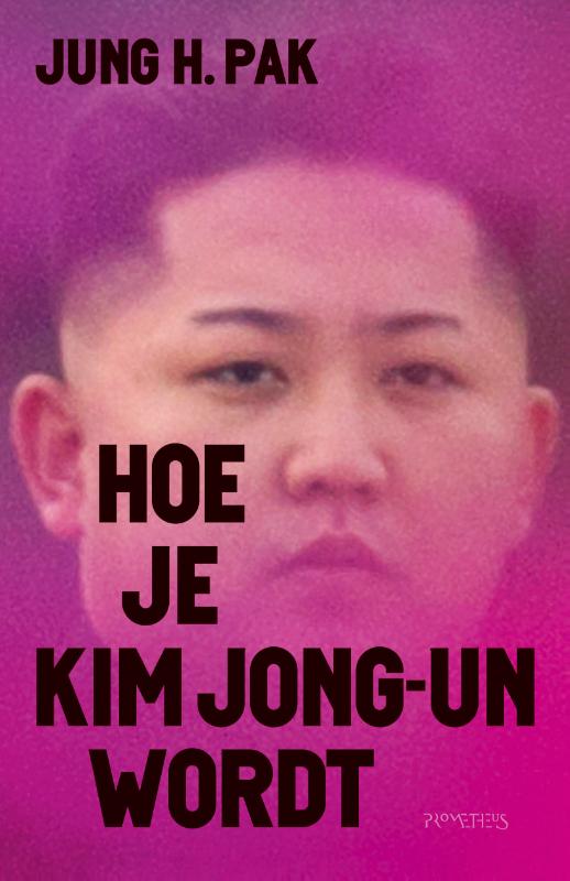 boekenbalie_9789044641066_cover Hoe je Kim Jong-un wordt