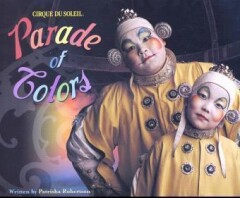 Cirque du Soleil. A Parade of Colors