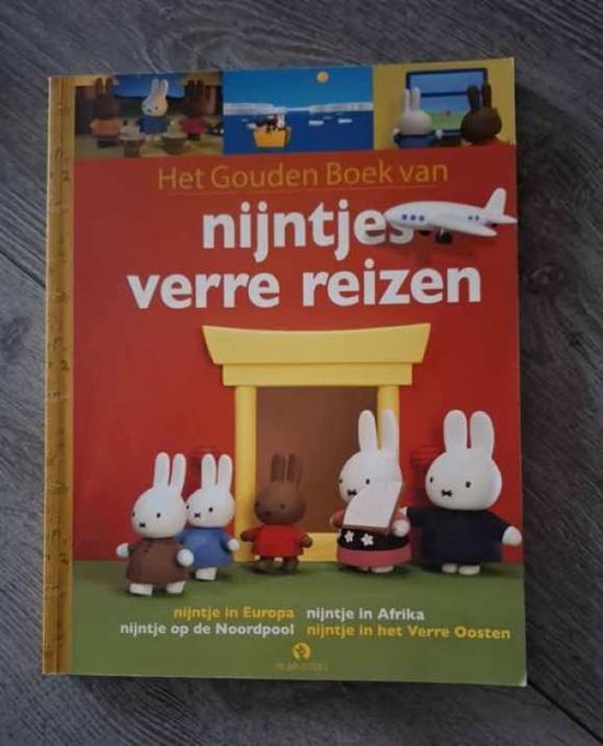 Dick Bruna Het Gouden Boek Van Nijntjes Verre Reizen