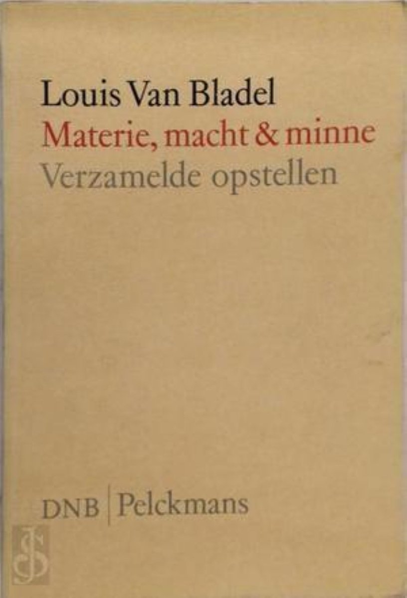 Materie macht en minne - Louis Van Bladel