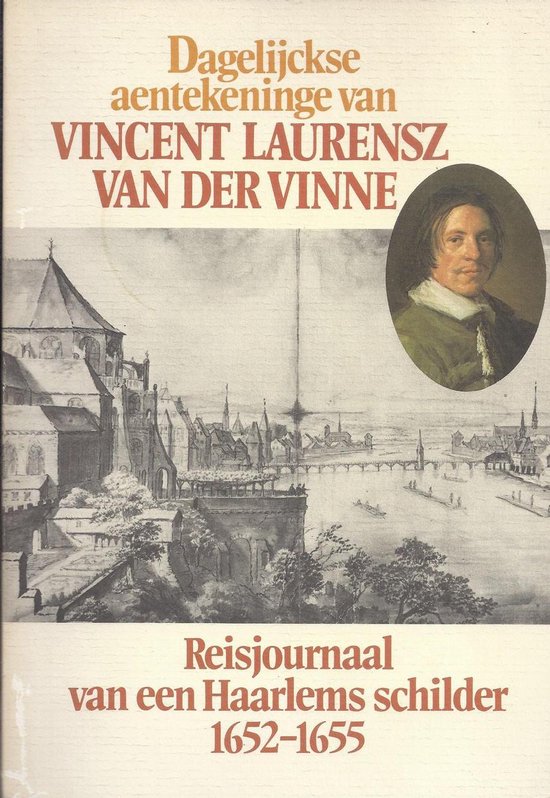Dagelijckse aentekeninge van Vincent Laurensz van der Vinne