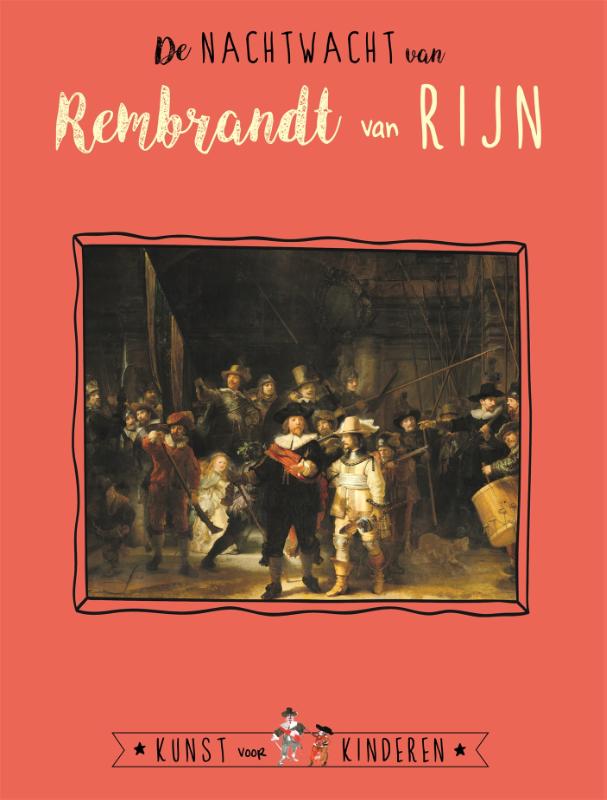 boekenbalie_9789047805571_cover De Nachtwacht van Rembrandt van Rijn / Kunst voor Kinderen
