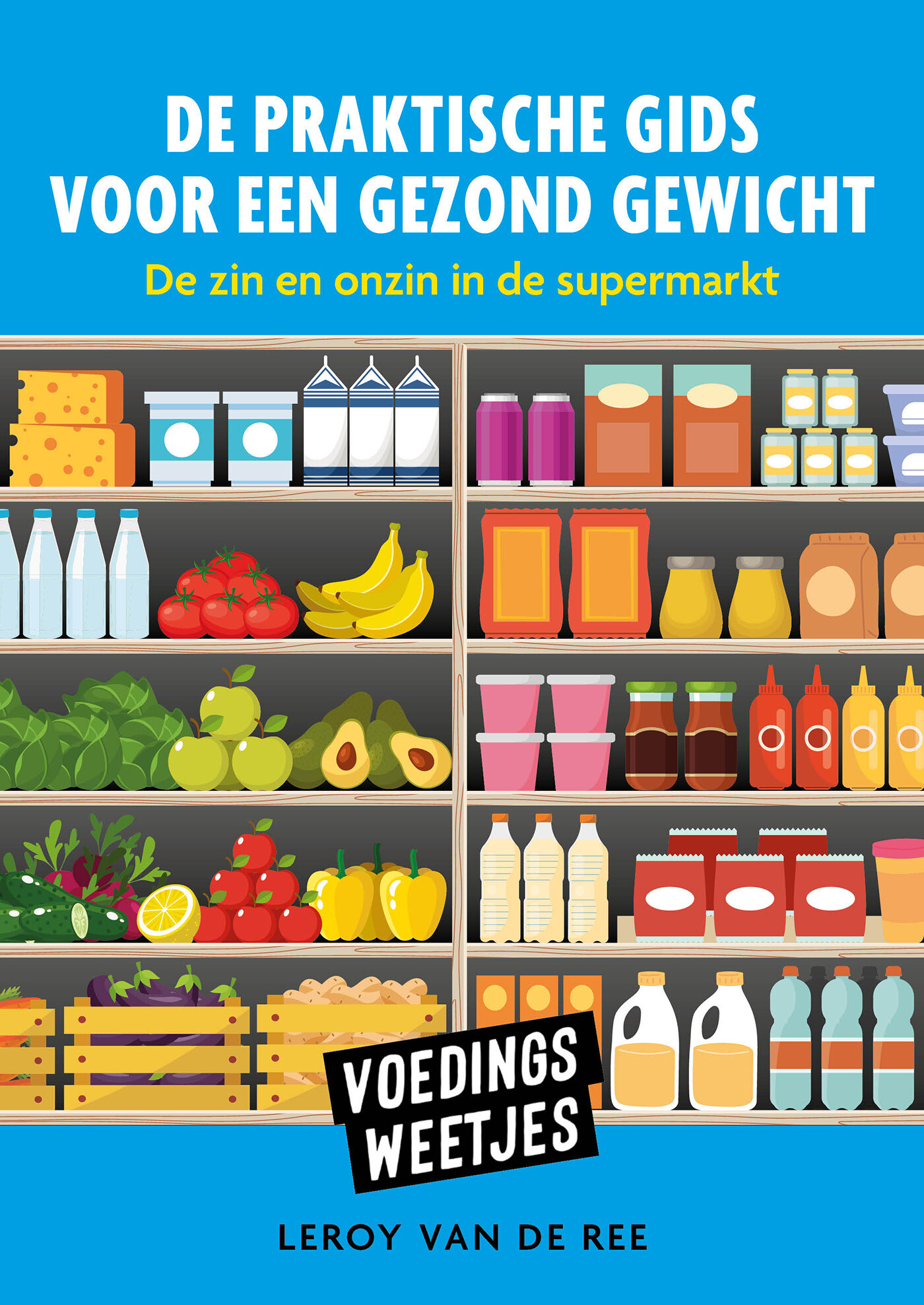 Leroy van de Ree De Praktische Gids Voor Een Gezond Evenwicht / Voedingsweetjes