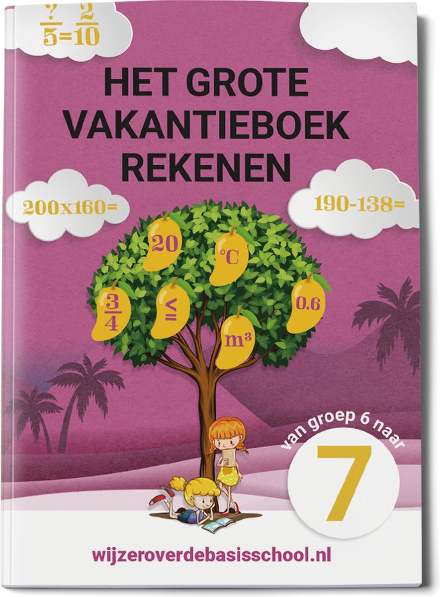 Het grote vakantieboek rekenen - Van groep 6 naar groep 7 / wijzeroverdebasisschool.nl