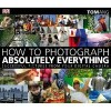 How to Photograph Absolutely Everything