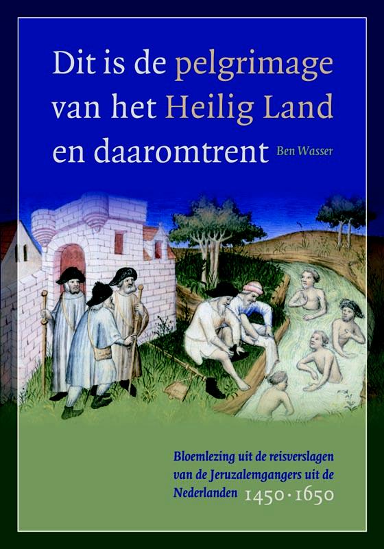 Middeleeuwse studies en bronnen 150 -   Dit is de pelgrimage van het Heilig Land en daaromtrent
