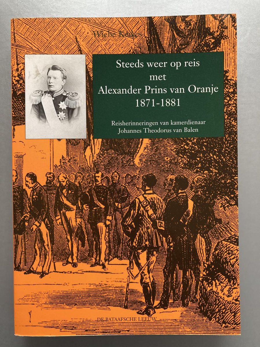 Steeds weer op reis met Alexander Prins van Oranje, 1871-1881