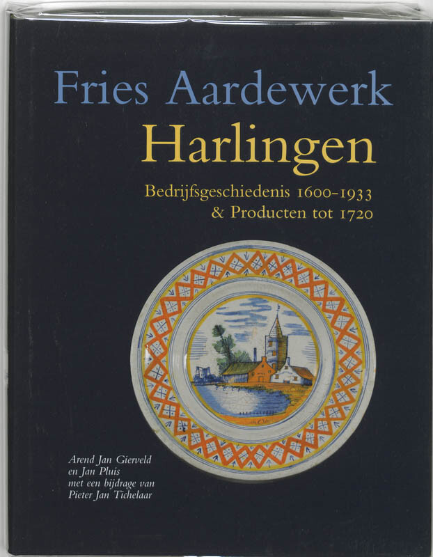 Harlingen / Bedrijfsgeschiedenis 1610-1933 & producten tot 1720 / Fries aardewerk / 5