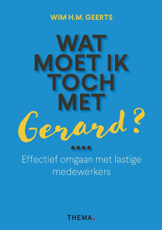 Wim H.M. Geerts Wat Moet Ik Toch Met Gerard?