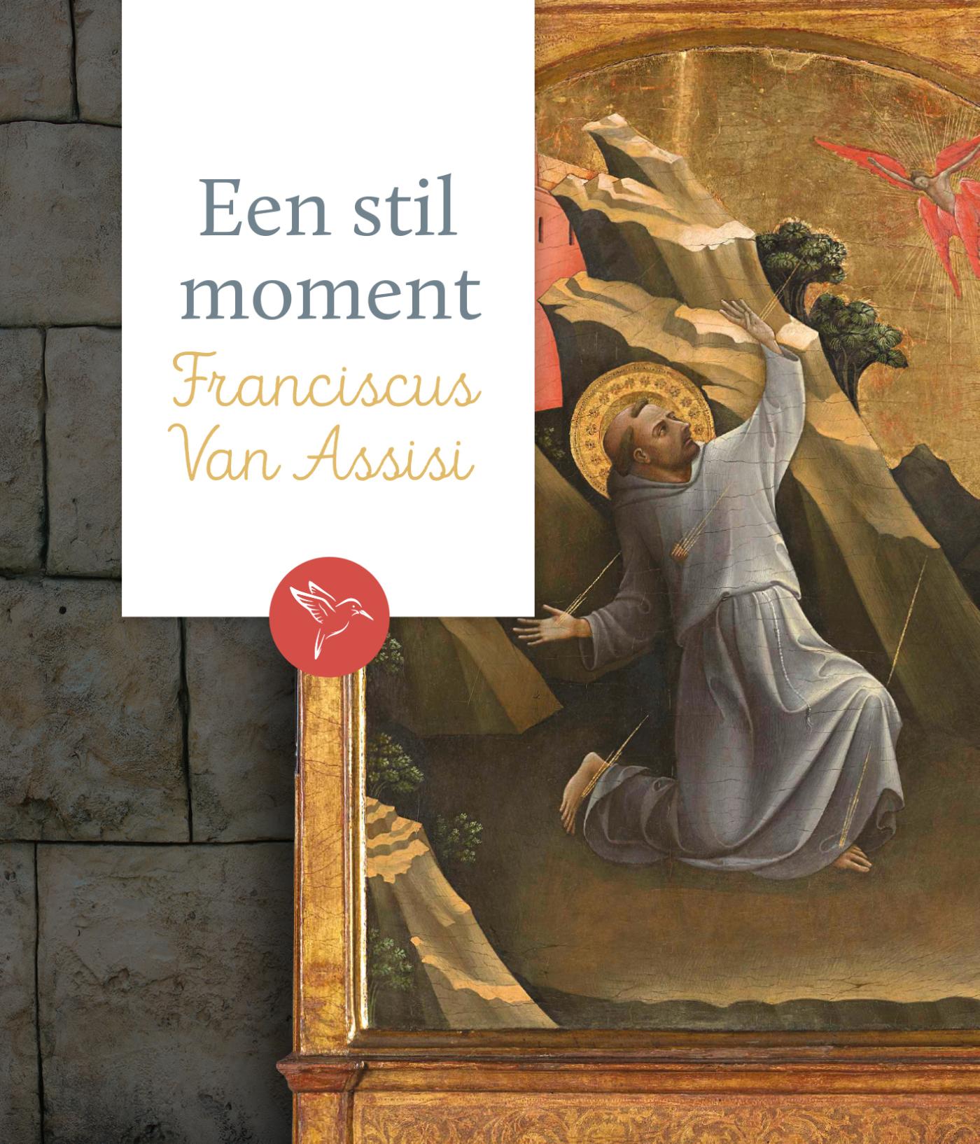 Een stil moment  -   Franciscus van Assisi