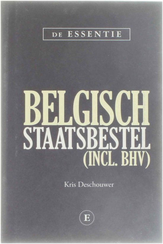 De Essentie Belgisch staatsbestel