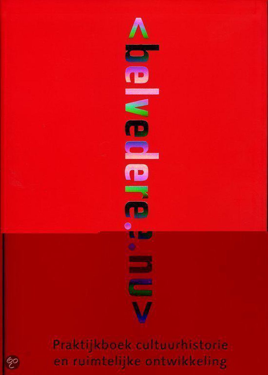 Belvedere. Nu. Praktijkboek Cultuurhistorie En Ruimtelijke Ontwikkeling