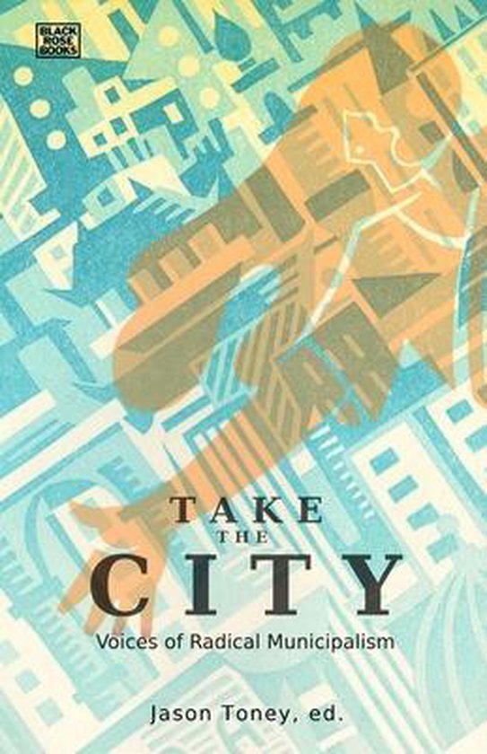 Jason Toney Take The City – Voices Of Radical Municipalism
